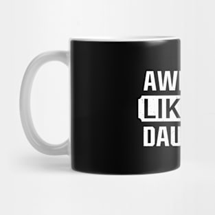 Awesome Like My Daughter Gifts Men Funny Fathers Day Dad Mug